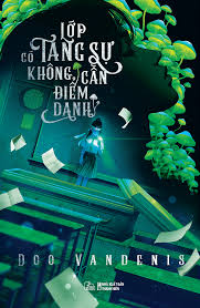 Lớp Có Tang Sự Không Cần Điểm Danh - Doo Vandenis