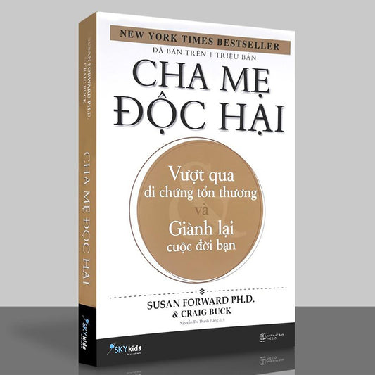 Cha mẹ độc hại-Vượt Qua Di Chứng Tổn Thương Và Giành Lại Cuộc Đời Bạn
