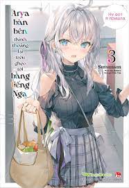 Arya bàn bên thỉnh thoảng lại trêu ghẹo tôi bằng tiếng nga Light Novel tập 1 2 3