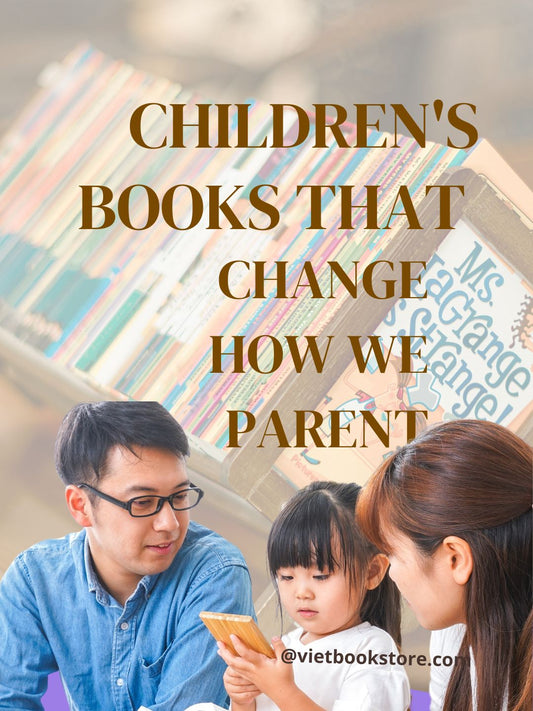 The children's books that changed how we parent (Vietnamese book recommendation)