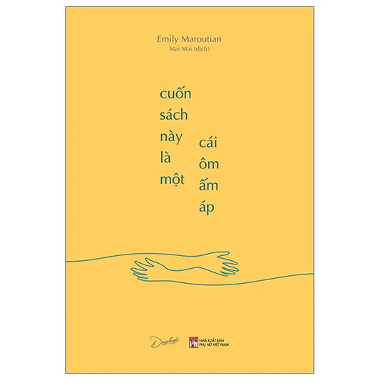 Cuốn Sách Này Là Một Cái Ôm Ấm Áp - Emily Maroutian - Bìa Mềm