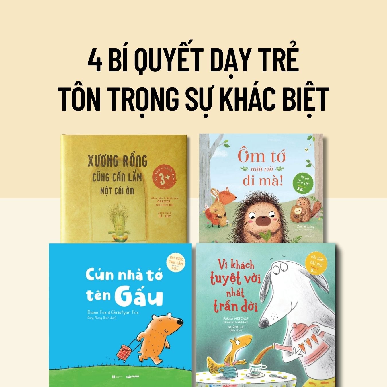 Combo 4 cuốn sách dạy trẻ về sự khác biệt| Combo 4 books that teach kids about being different (Xương rồng cũng cần lắm một cái ôm, Ôm tớ một cái đi mà, Cún nhà tớ tên Gấu, Vị khách tuyệt vời nhất trần đời)