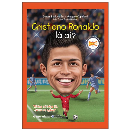 Bộ Sách Chân Dung - Những Người Thay Đổi Thế Giới - Cristiano Ronaldo Là Ai?