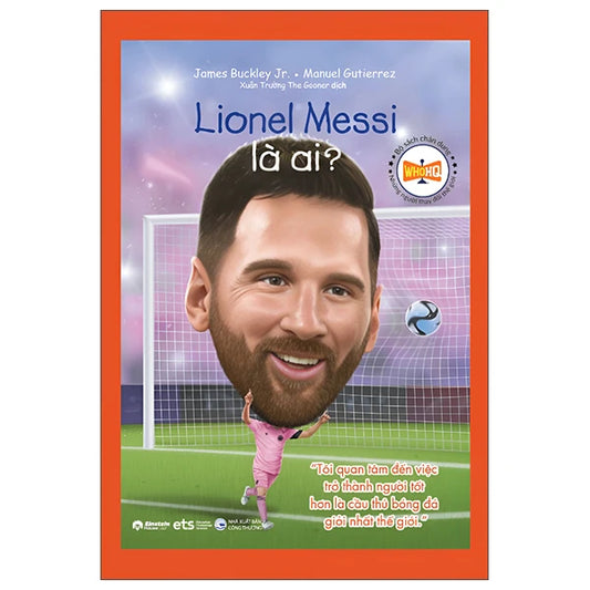 Bộ Sách Chân Dung - Những Người Thay Đổi Thế Giới - Lionel Messi Là Ai?