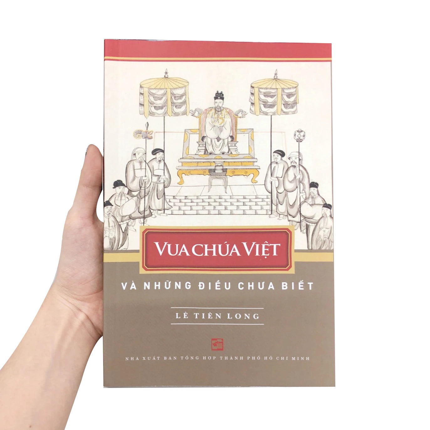 Vua Chúa Việt Nam Và Những Điều Chưa Biết (Vietnamese Kings and Rulers: Little-Known Stories)