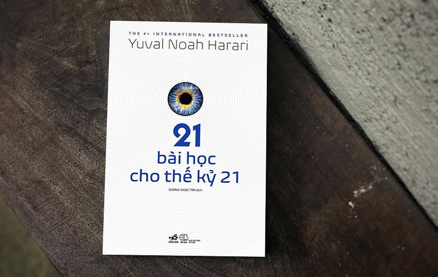 21 bài học cho thế kỉ 21 [21ST LESSON FOR THE 21ST CENTURY YUVAL NOAH HARARI]