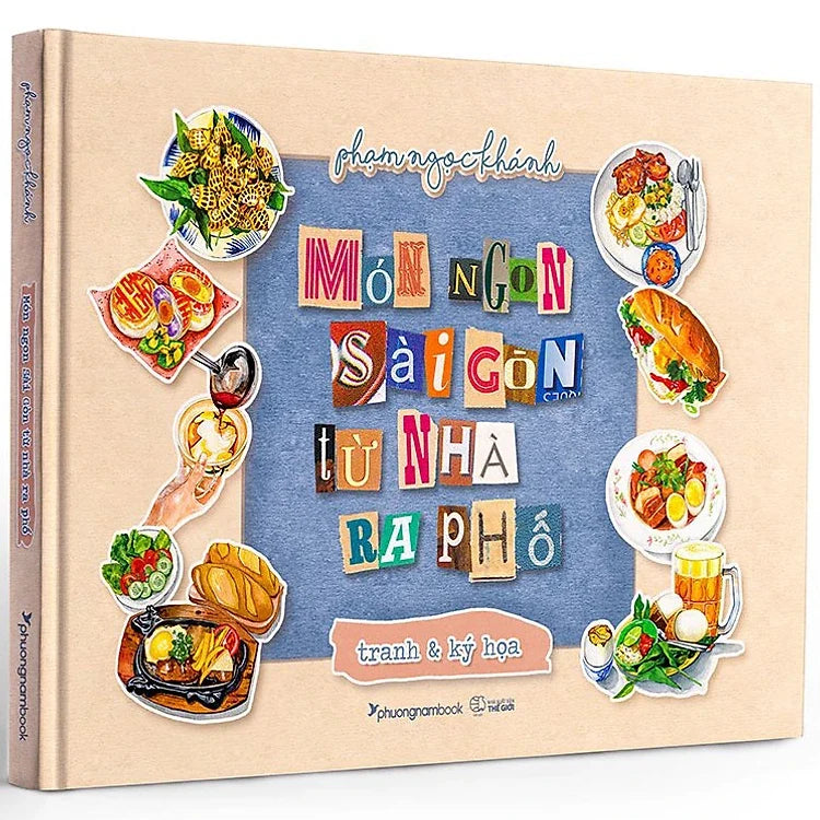 MÓN NGON SÀI GÒN TỪ NHÀ RA PHỐ-TRANH VÀ KÝ HỌA Bìa cứng