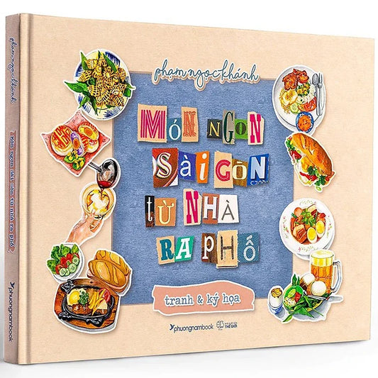 MÓN NGON SÀI GÒN TỪ NHÀ RA PHỐ-TRANH VÀ KÝ HỌA Bìa cứng
