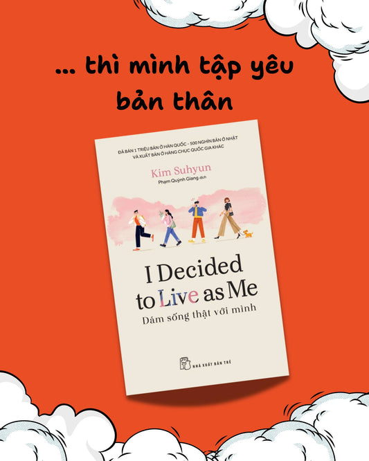 I DECIDED TO LIVE AS ME - DÁM SỐNG THẬT VỚI MÌNH (preorder)