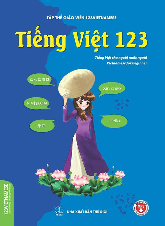 Tiếng Việt 123 - Tiếng Việt Cho Người Nước Ngoài - Vietnamese For Beginners - Student Book - Trình Độ A