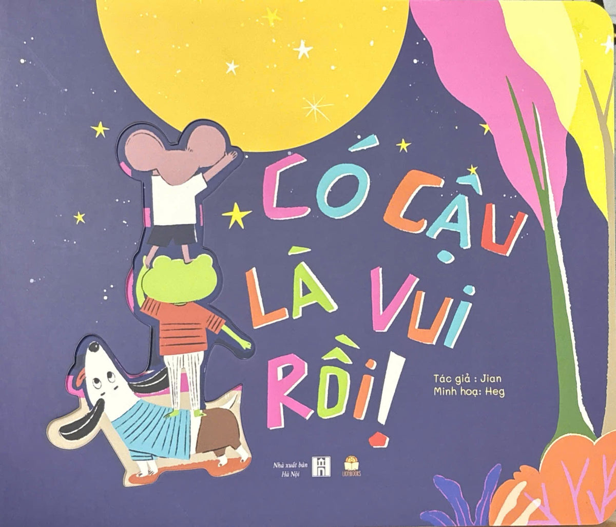 CÓ CẬU LÀ VUI RỒI Câu chuyện về sự sẻ chia Tết Trung Thu [A book about sharing in the MidAutumn Festival]