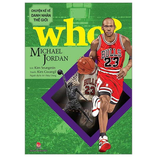 Who? Chuyện Kể Về Danh Nhân Thế Giới - Michael Jordan (Tái Bản 2023)