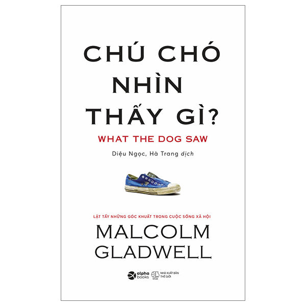Chú Chó Nhìn Thấy Gì? - Malcolm Gladwel
