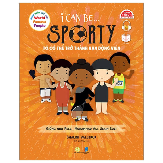 Danh Nhân Thế Giới - World Famous People - I Can Be Sporty - Tớ Có Thể Trở Thành Vận Động Viên - Song Ngữ Việt-Anh