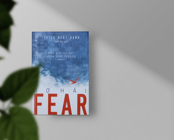 Fear - Sợ hãi: Hóa giải sợ hãi bằng tình thương