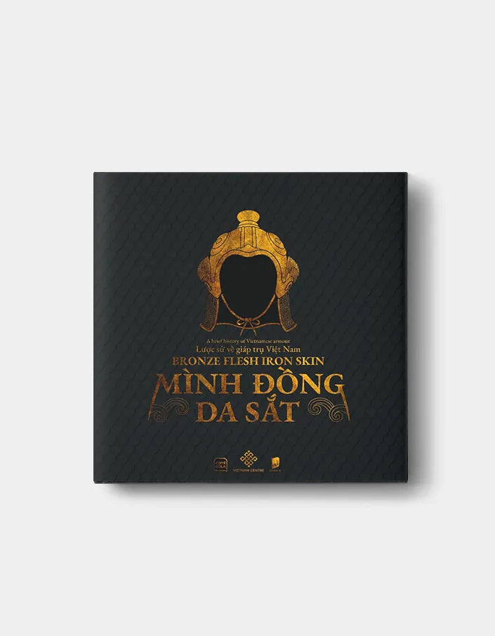 Mình Đồng Da Sắt: Vietnamese Armor Through the Feudal Periods  Bilingual Vietnamese–English Edition