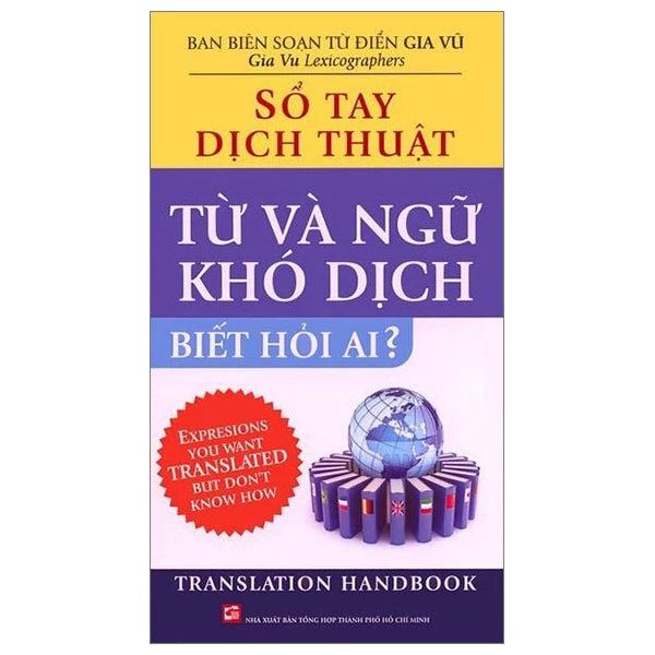 Sổ Tay Dịch Thuật - Từ Và Ngữ Khó Dịch Biết Hỏi Ai? (Preorder)