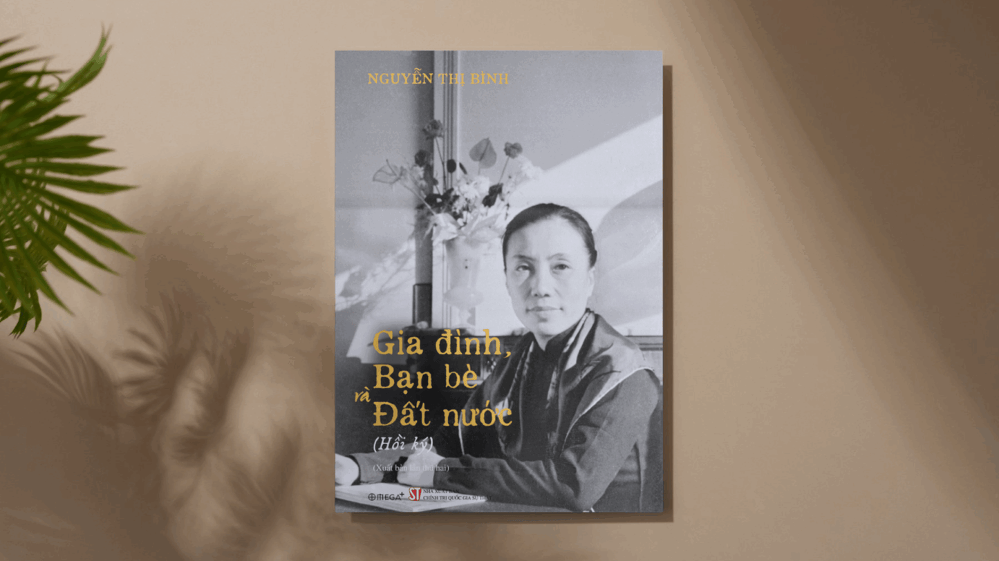 Gia đình, bạn bè và đất nước: hồi ký Nguyễn Thị Bình Family, Friends and Country: Memoir