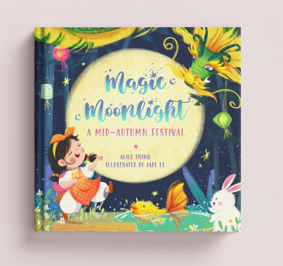 Magic Moonlight A children book about Mid-Autumn Festival by Alice Trinh (Hard Cover)