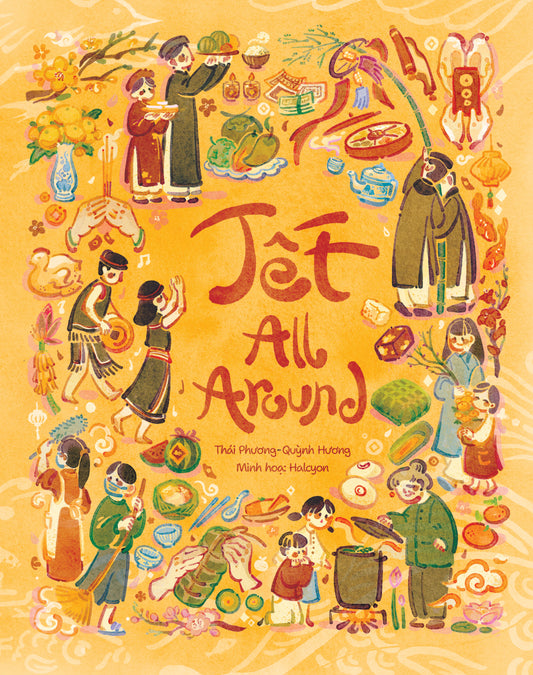 Tết All Around - A Collection of Stories and Traditions about Lunar New Year