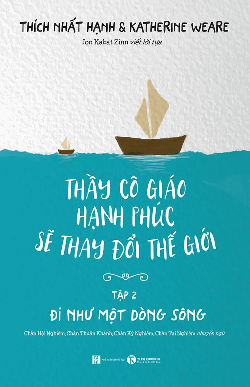 Thầy Cô Giáo Hạnh Phúc Sẽ Thay Đổi Thế Giới 1+2 - Thich Nhat Hanh & Katherine Weare