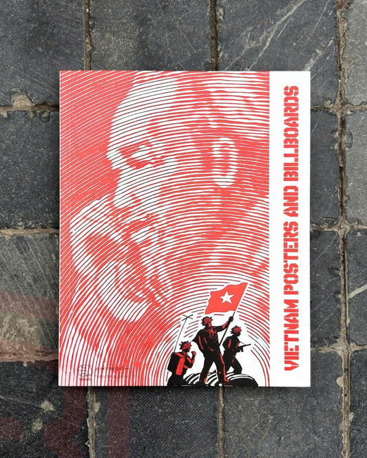 Vietnam Posters And Billboards: A visual history of Vietnam revolutionary poster and billboard Tranh Cổ Động Việt Nam 