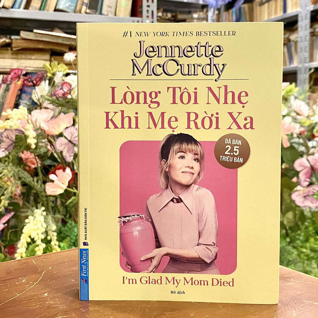 Lòng Tôi Nhẹ Khi Mẹ Rời Xa - Jennette McCurdy - Bìa Mềm