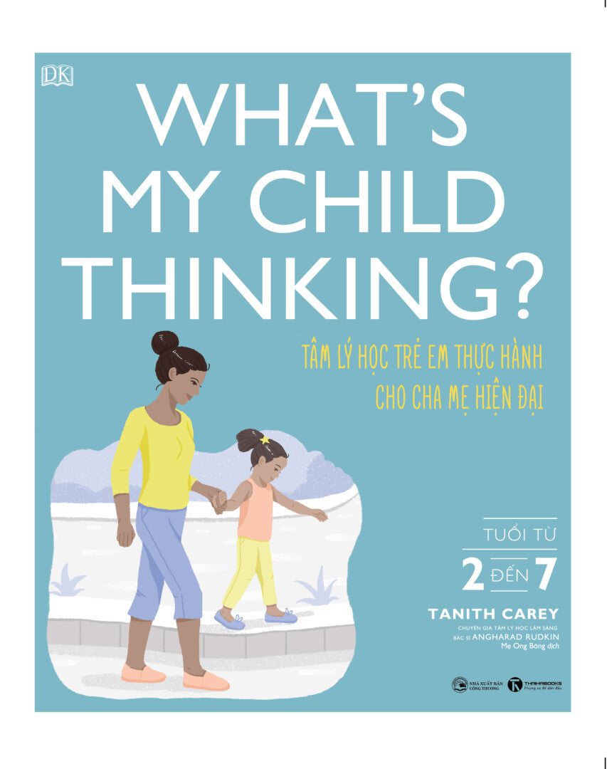 What’s my child thinking? Tâm lý học trẻ em thực hành cho cha mẹ hiện đại (từ 2 đến 7 tuổi)