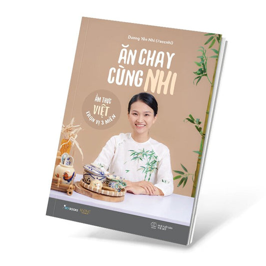 Ăn chay cùng Nhi - Ẩm thực Việt trọn vị 3 miền| Vietnamese cookbook
