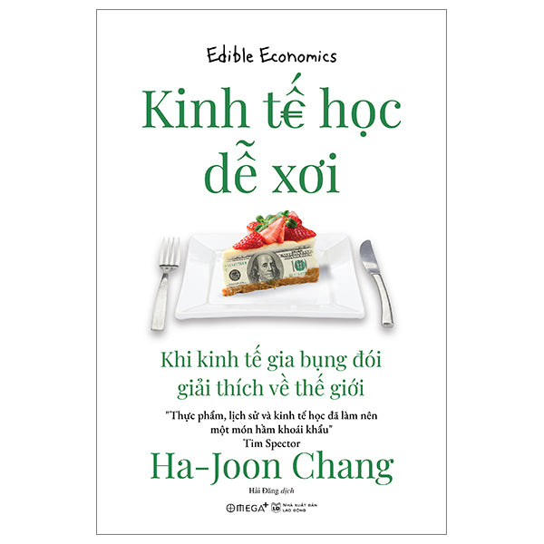 Kinh Tế Học Dễ Xơi - Khi Kinh Tế Gia Bụng Đói Giải Thích Về Thế Giới