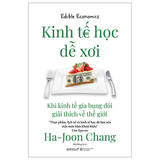 Kinh Tế Học Dễ Xơi - Khi Kinh Tế Gia Bụng Đói Giải Thích Về Thế Giới