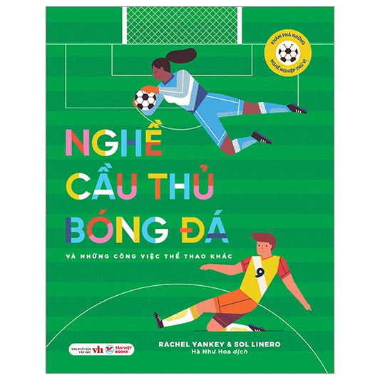 Khám Phá Những Nghề Nghiệp Thú Vị - Nghề Cầu Thủ Bóng Đá Và Những Công Việc Thể Thao Khác

