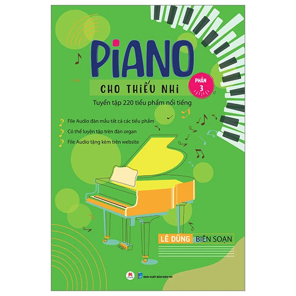 Piano Cho Thiếu Nhi - Tuyển Tập 220 Tiểu Phẩm Nổi Tiếng (Kèm File Audio) (Preorder) (Piano learning books for kids)