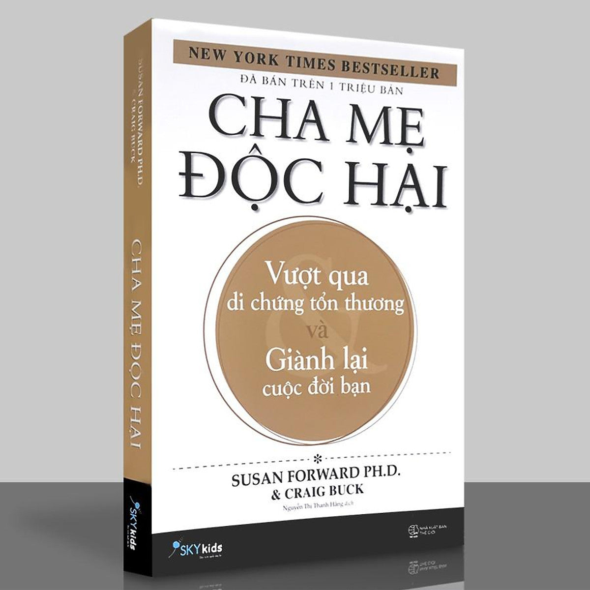 Cha mẹ độc hại-Vượt Qua Di Chứng Tổn Thương Và Giành Lại Cuộc Đời Bạn