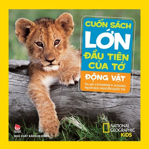 Cuốn Sách Lớn Đầu Tiên Của Tớ: Động vật|My First Big Book: Animals|National Geographic Book for Kids Vietnamese Version (Copy)