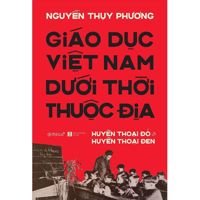 Giáo dục Việt Nam dưới thời thuộc địa (Tác giả Nguyễn Thuỵ Phương)