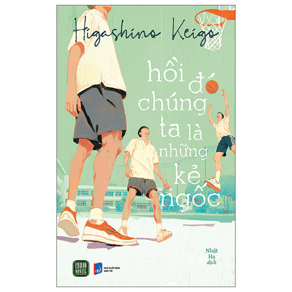 Hồi Đó Chúng Ta Là Những Kẻ Ngốc - Higashino Keigo