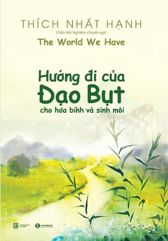 Hướng đi của đạo bụt cho hòa bình và sinh môi (The World we have) Thích Nhất Hạnh