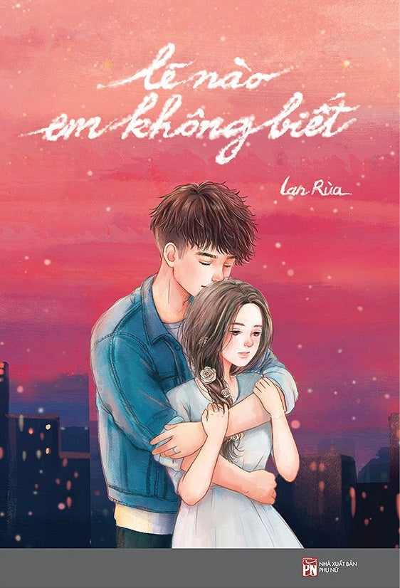 Lẽ Nào Em Không Biết - Lan Rùa - Ngôn Tình