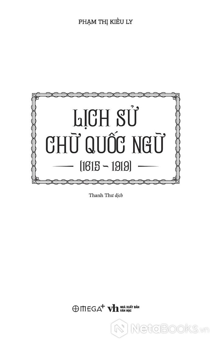 Lịch Sử Chữ Quốc Ngữ (1615-1919) - Phạm Thị Kiều Ly