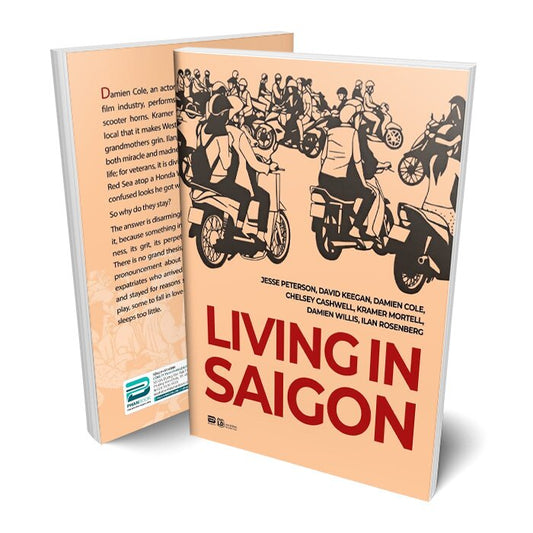 Living in Sai Gon A collection of essays about Vietnamese life as a foreigner 