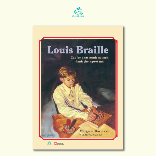 Louis Braille – Cậu bé phát minh ra sách dành cho người mù
