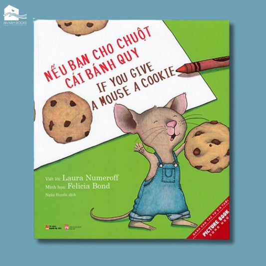 Nếu bạn cho chuột cái bánh quy If You Give A Mouse A Cookie (Sách song ngữ| Bilingual English-Vietnamese)