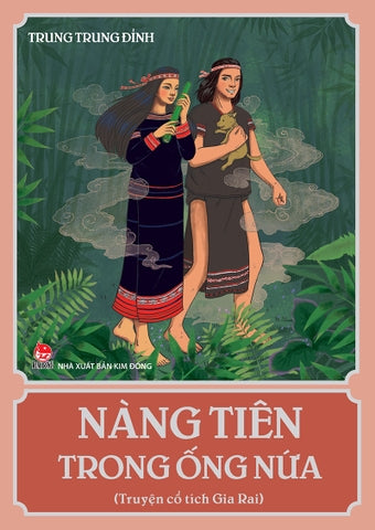 Nàng Tiên Trong Ống Nứa (Truyện Cổ Tích Gia Rai) - Trung Trung Đỉnh