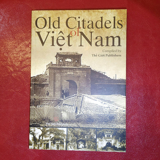 Old Citadels Of Viet Nam - Các Ngôi Thành Cổ Ở Việt Nam