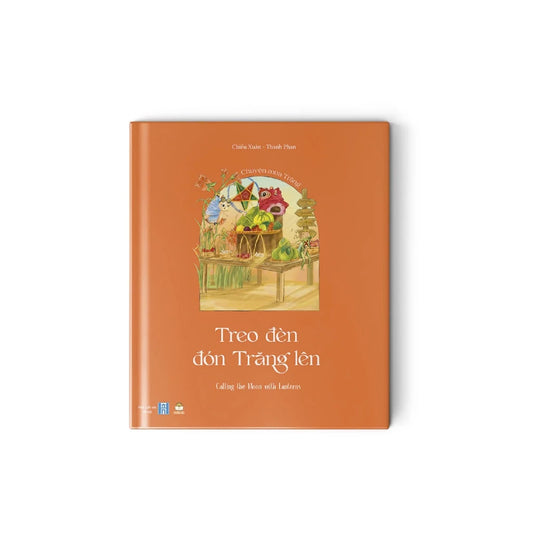 Treo đèn đón trăng lên [Sách song ngữ về Trung Thu] A bilingual Vietnamese English book about MidAutumn Festival