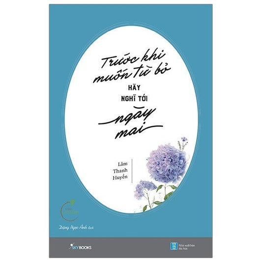 Trước khi muốn từ bỏ, hãy nghĩ fới ngày mai (Lâm Thanh Huyền) PREORDER 