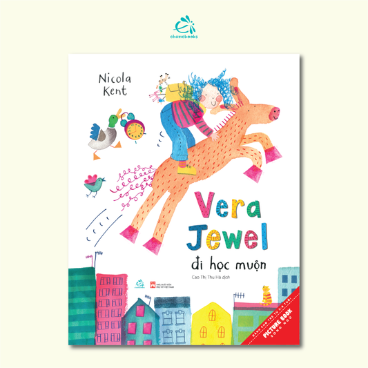 Children's book cover titled 'Vera Jewel đi học muộn' by Nicola Kent, featuring a whimsical illustration of a girl riding a horse above colorful houses and birds, shown on a light cream background with a small logo above.