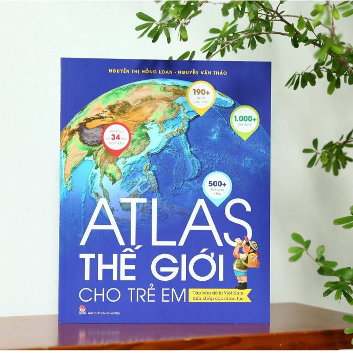 Atlas Thế Giới Cho Trẻ Em - Tập Bản Đồ Từ Việt Nam Đến Khắp Các Châu Lục