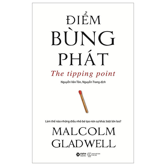  Điểm Bùng Phát - Malcolm Gladwel